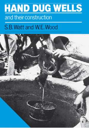 Hand Dug Wells and Their Construction de W E Wood