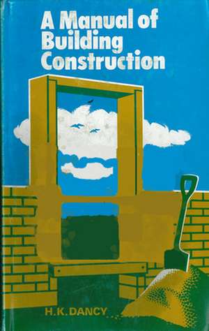 Manual of Building Construction de H. K. Dancy