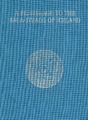 Collingwood, W: A Pilgrimage to the Saga-Steads of Iceland