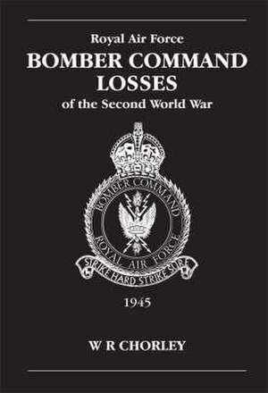 RAF Bomber Command Losses of the Second World War Volume 6 de W. R Chorley