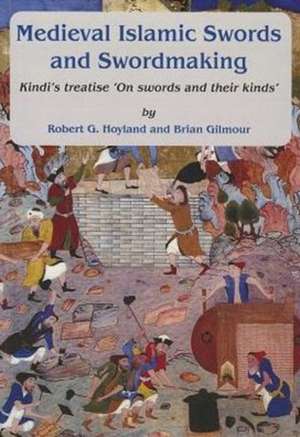 Medieval Islamic Swords and Swordmaking: Kindi's Treatise "On Swords and Their Kinds" de Robert G. Hoyland