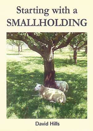 Starting with a Smallholding de David Hills