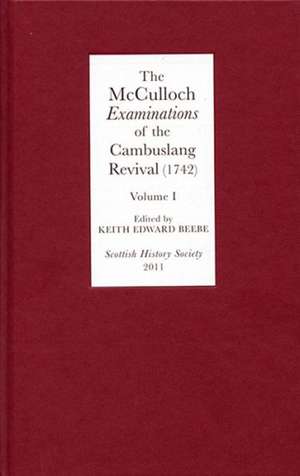 The McCulloch Examinations of the Cambuslang Rev – Conversion Narratives from the Scottish Evangelical Awakening I de Keith E. Keith E. Beebe