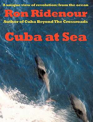 Cuba at Sea de Ron Ridenour