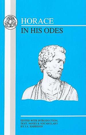 Horace in His Odes de J.A. Harrison