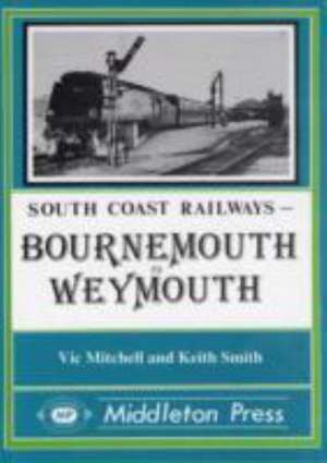 Mitchell, V: Bournemouth to Weymouth de Keith Smith