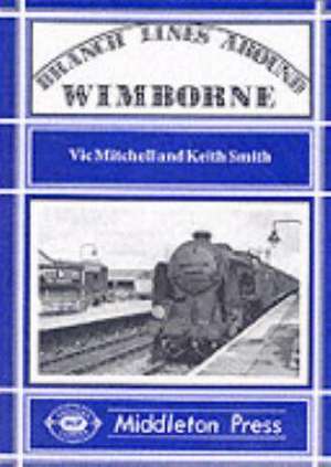 Branch Lines Around Wimborne de Keith Smith