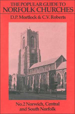 Popular Guide to Norfolk Churches de D. P. Mortlock