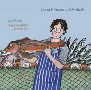 Cornish Feasts and Festivals de Liz Woods