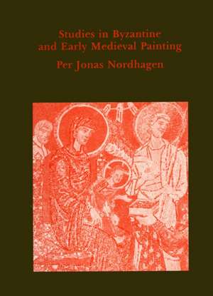 Studies in Byzantine and Medieval Western Art de Per Jonas Nordhagen