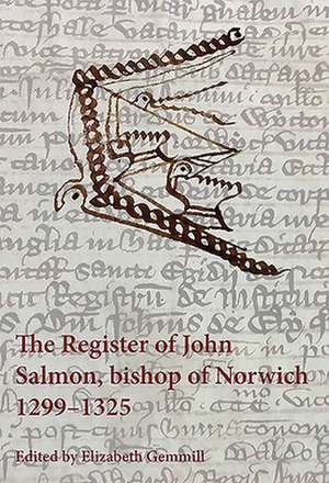 The Register of John Salmon, bishop of Norwich, 1299–1325 de Elizabeth Gemmill