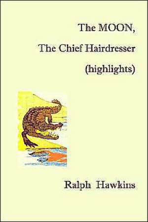 The Moon, the Chief Hairdesser (Highlights) de Ralph Hawkins