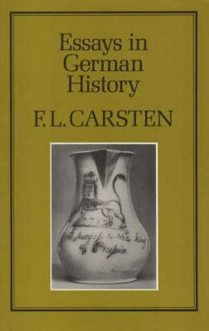 Essays in German History de F. L. Carsten