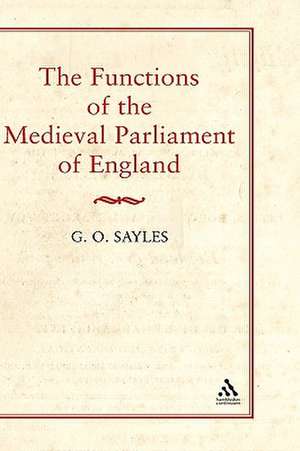 Functions of the Medieval Parliament of England de G. O. Sayles