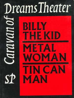 The Collected Works of Caravan of Dreams Theater, Volume Two: Billy the Kid, Metal Woman, Tin Can Man de Johnny Dolphin