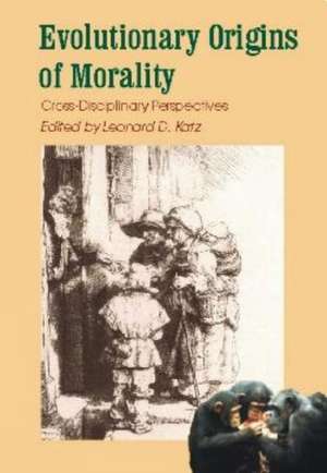 Evolutionary Origins of Morality: Cross Disciplinary Perspectives de Leonard D. Katz