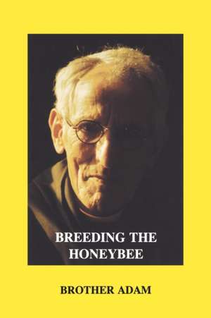 Breeding the Honeybee de Adam Brother