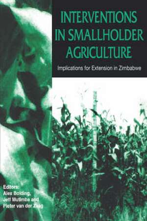 Interventions in Smallholder Agriculture. Implications for Extension in Zimbabwe de Alex Bolding