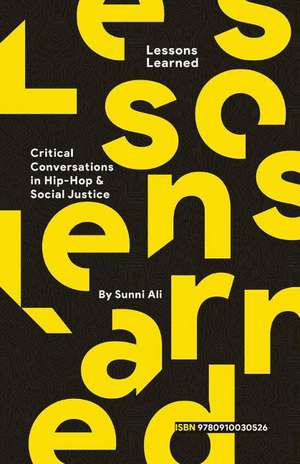 Lessons Learned: Critical Conversation in Hip Hop and Social Justice de Sunni Ali