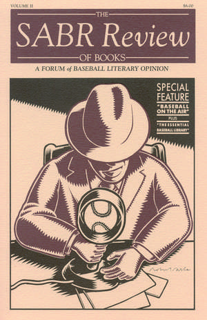 The SABR Review of Books, Volume 2: A Forum of Baseball Literary Opinion de Society for American Baseball Research (SABR)