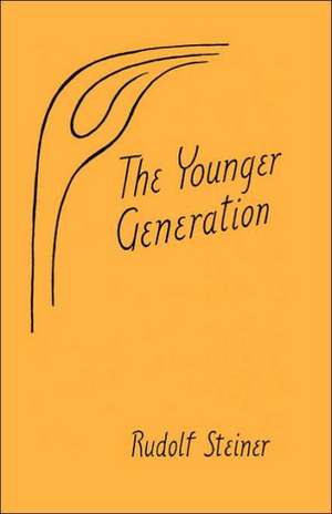 The Younger Generation de Rudolf Steiner