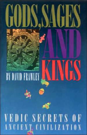 Gods, Sages and Kings de David Frawley