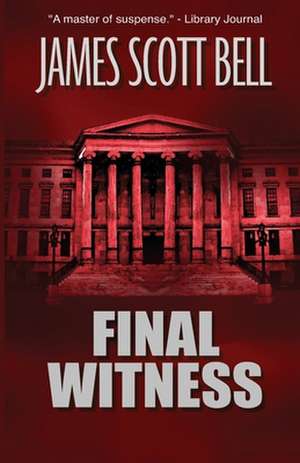 Final Witness de James Scott Bell