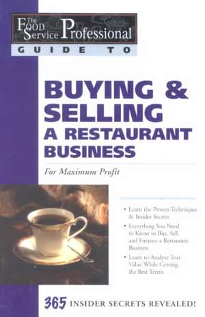 Buying, Selling & Leasing a Restaurant for Maximum Profit: 365 Secrets Revealed de Lynda Andrews