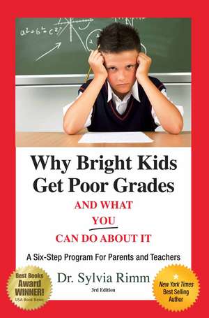 Why Bright Kids Get Poor Grades and What You Can Do about It: A Six-Step Program for Parents and Teachers de Sylvia B. Rimm