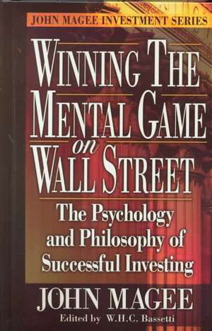 Winning the Mental Game on Wall Street: The Psychology and Philosophy of Successful Investing de John Magee