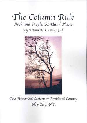 The Column Rule Rockland People, Rockland Places de Arthur H. Gunther