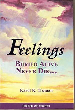 Feelings Buried Alive Never Die-- de Karol K. Truman