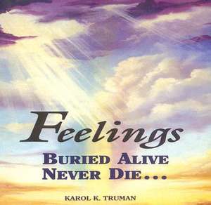 Feelings Buried Alive Never Die de Karol K. Truman