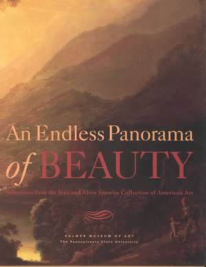 An Endless Panorama of Beauty – Selections from the Jean and Alvin Snowiss Collection of American Art de Joyce Henri Robinson