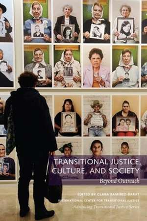 Transitional Justice, Culture, and Society – Beyond Outreach de Clara Ramírez–barat