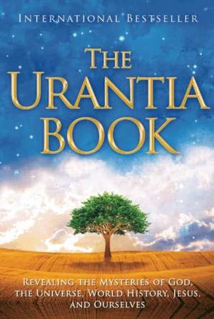 The Urantia Book: Revealing the Mysteries of God, the Universe, World History, Jesus, and Ourselves de Multiple Authors