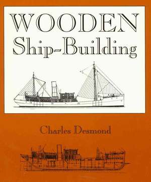 Wooden Ship-Building de Charles Desmond