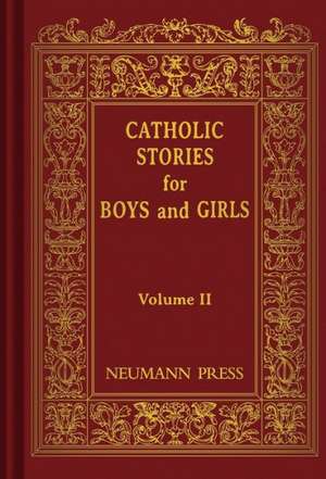 Catholic Stories for Boys and Girls, Volume II de Neumann Press