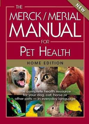 The Merck/Merial Manual for Pet Health: The Complete Health Resource for Your Dog, Cat, Horse or Other Pets - In Everyday Language de Cynthia M. Kahn