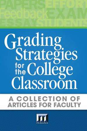 Grading Strategies for the College Classroom: A Collection of Articles for Faculty de Maryellen Weimer Ph. D.