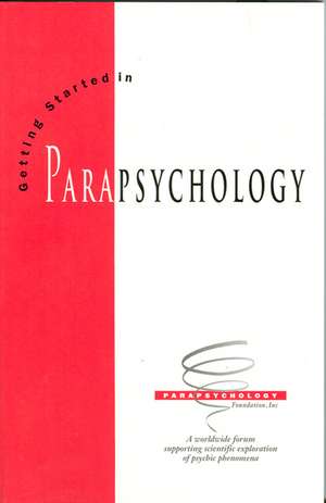 Getting Started in Parapsychology de Carlos S Alvarado