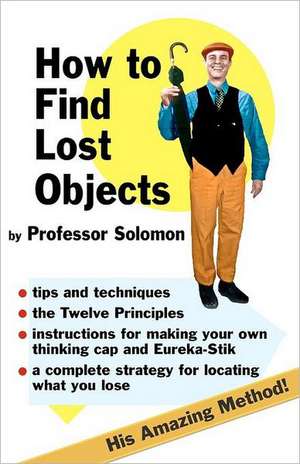 How to Find Lost Objects: True Tales of Subterranean Journeys de Professor Solomon