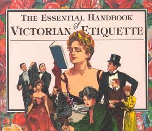 The Essential Handbook of Victorian Etiquette de Thomas E. Hill