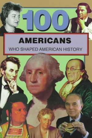 100 Americans Who Shaped American History (100 Series) de Samuel Willard Crompton