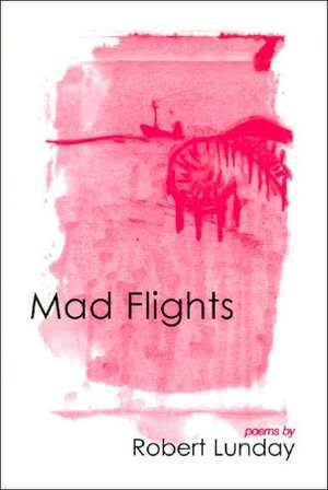 Mad Flights de Robert Lunday