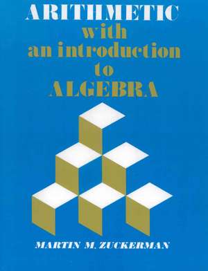 Arithmetic with an Introduction to Algebra de Martin M. Zuckerman