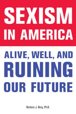 Sexism in America de Barbara J. Berg