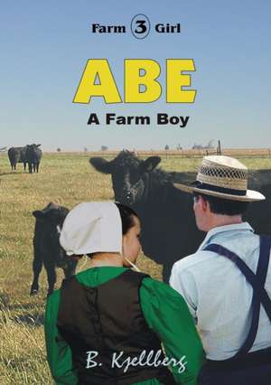 ABE - A Farm Boy de Bill Kjellberg