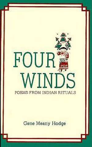 Four Winds: Poems from Indian Rituals de Gene Meany Hodge