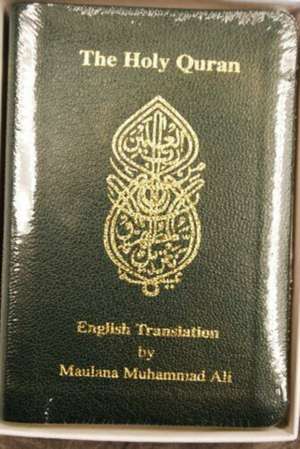 The Holy Quran: English Translation de Maulana Muhammad Ali